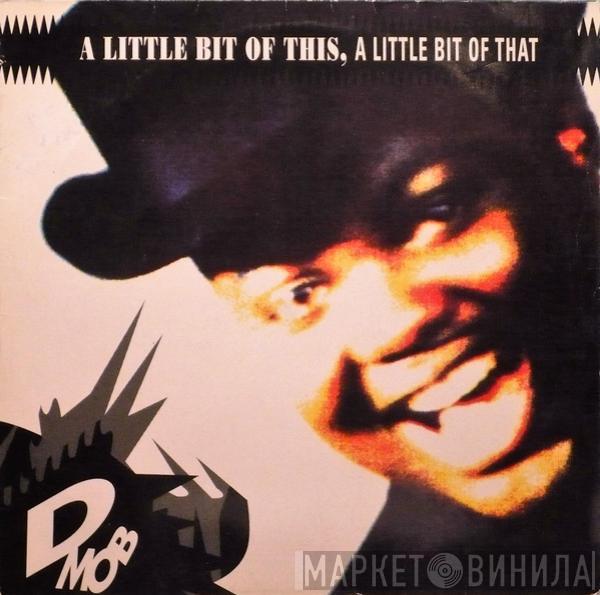  D Mob  - A Little Bit Of This, A Little Bit Of That