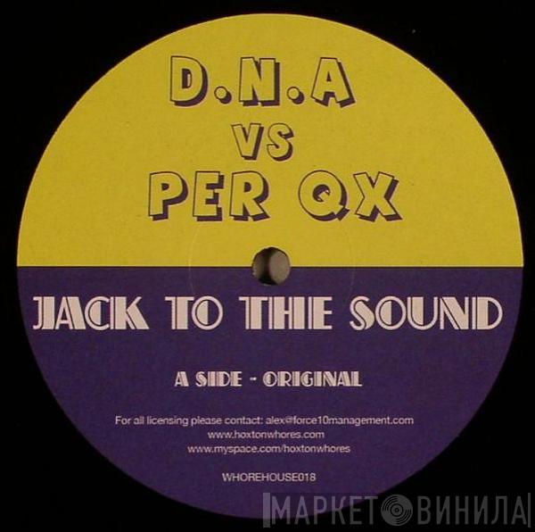 D.N.A , Per Qx - Jack To The Sound