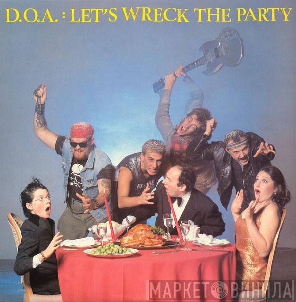 D.O.A.  - Let's Wreck The Party