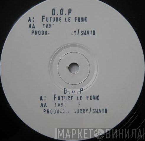  D.O.P.  - Future Le Funk / Take Me