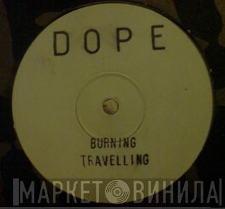 D.O.P.E. - Burning / Travelling