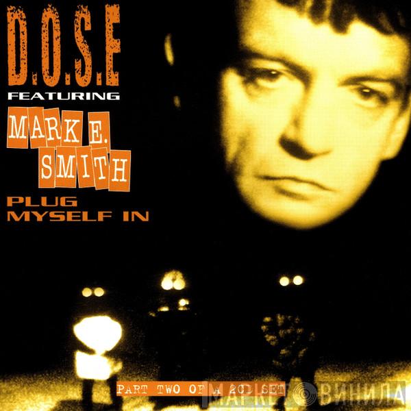 D.O.S.E., Mark E. Smith - Plug Myself In (The St Luke Mixes)