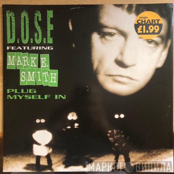 D.O.S.E., Mark E. Smith - Plug Myself In (The Swallow It Mixes)