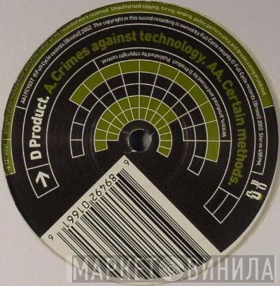 D Product - Crimes Against Technology / Certain Methods