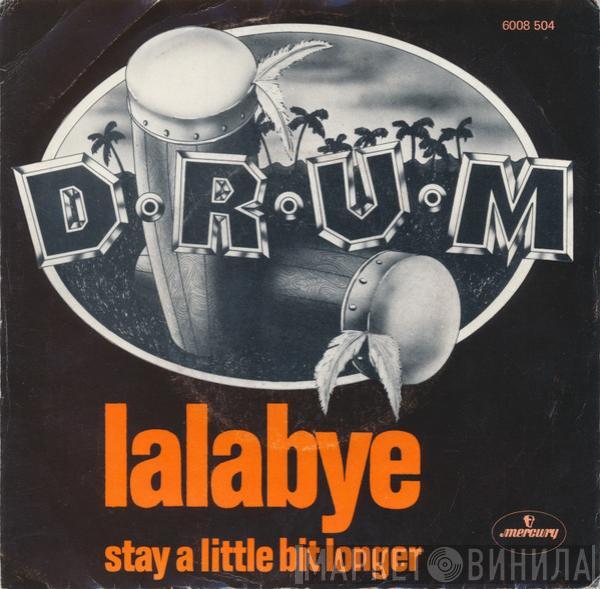  D-R-U-M  - Lalabye / Stay A Little Bit Longer