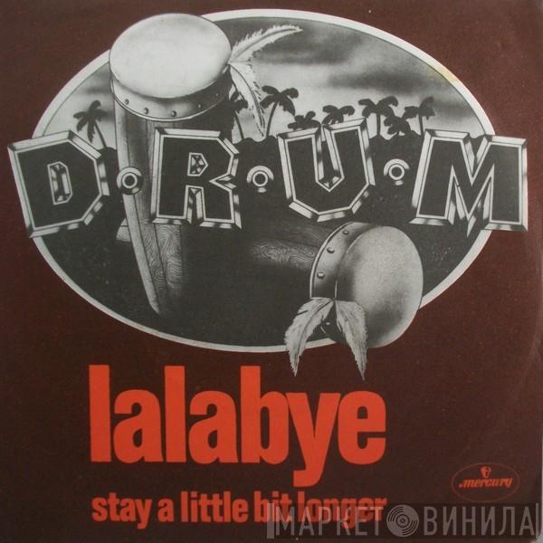  D-R-U-M  - Lalabye / Stay A Little Bit Longer