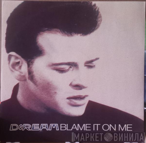 D:Ream - Blame It On Me