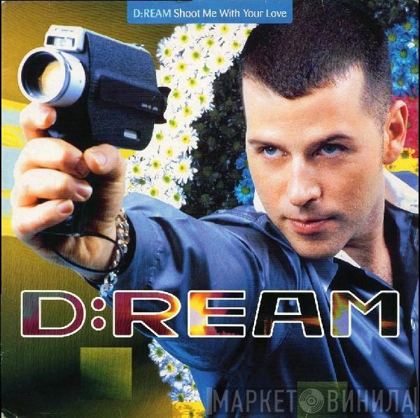 D:Ream - Shoot Me With Your Love