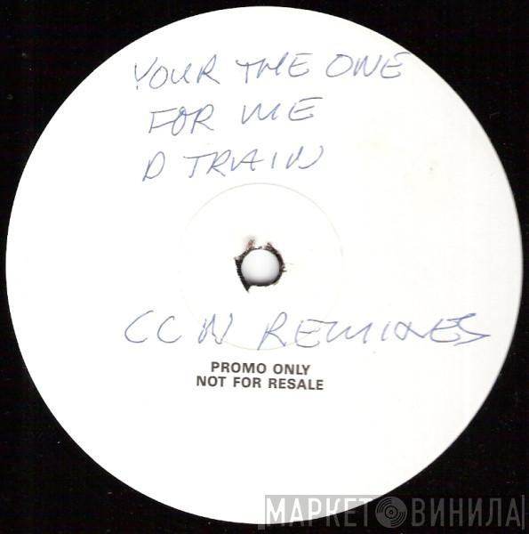 D-Train, CCN - You're The One For Me (CCN Remix) / State Of Mind