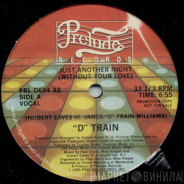 D-Train - Just Another Night (Without Your Love)