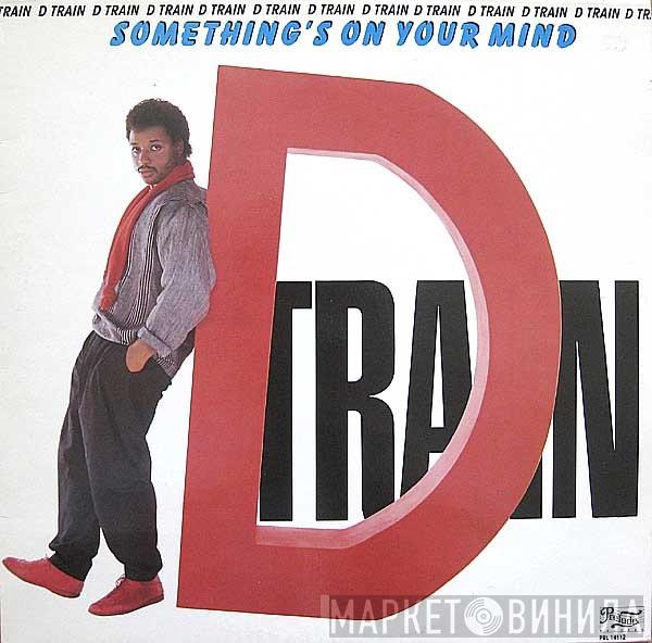 D-Train - Something's On Your Mind