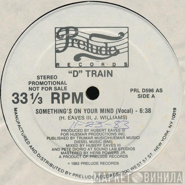 D-Train - Something's On Your Mind