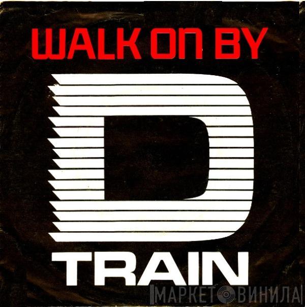 D-Train - Walk On By