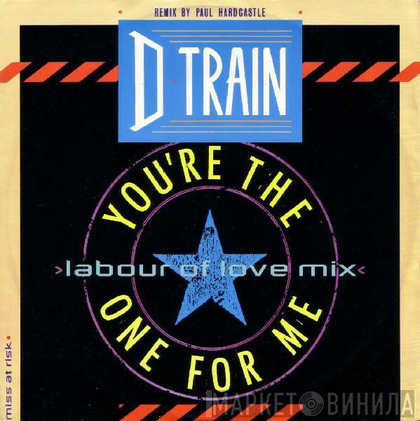 D-Train - You're The One For Me (Labour Of Love Mix)