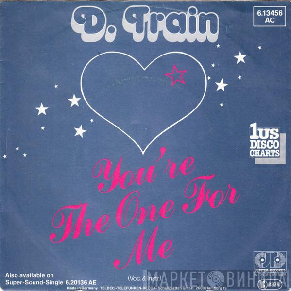 D-Train - You're The One For Me