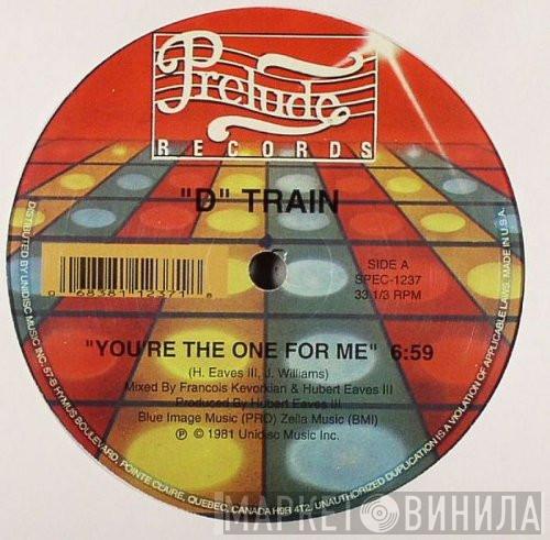 D-Train - You're The One For Me