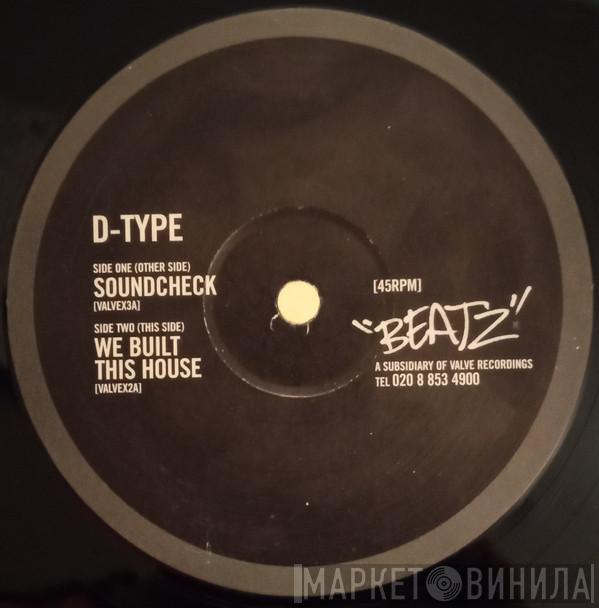 D-Type - Soundcheck / We Built This House