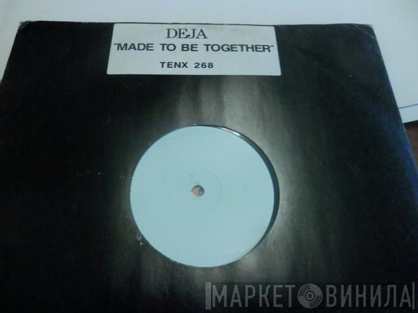 Déjà - Made To Be Together