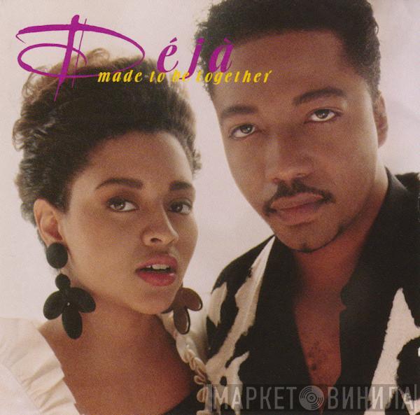  Déjà  - Made To Be Together
