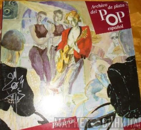 Dúo Dinámico, Los Relampagos, Micky Y Los Tonys - Archivo De Plata Del Pop Español - Pioneros