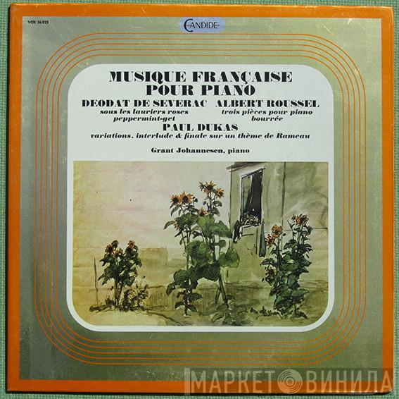 Déodat De Séverac, Albert Roussel, Paul Dukas, Grant Johannesen - Musique Française Pour Piano