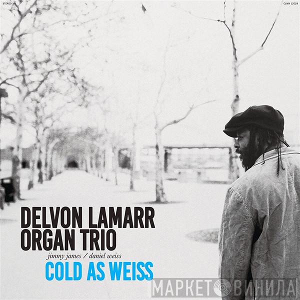 DELVON LAMARR ORGAN TRIO - Cold As Weiss