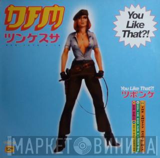 DFM - You Like That?!