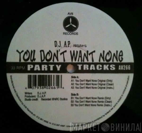 DJ AP - You Don't Want None
