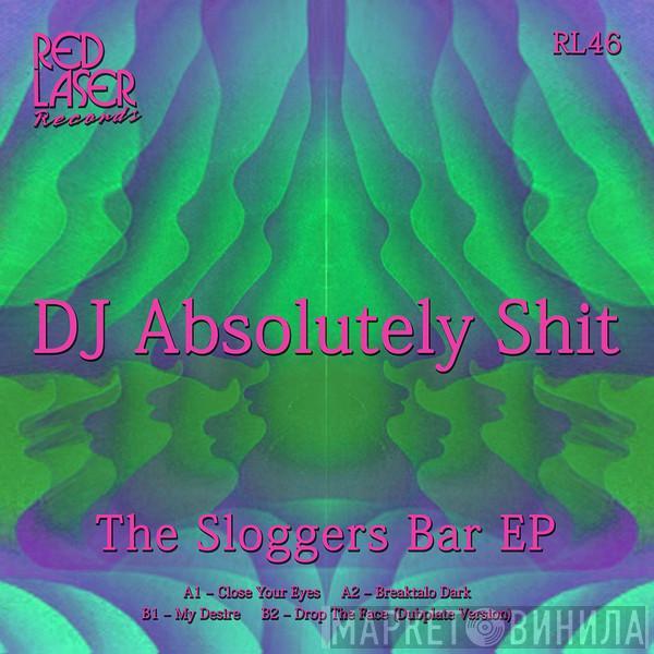 DJ Absolutely Shit - The Sloggers Bar EP