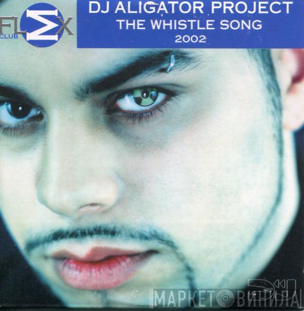  DJ Aligator Project  - The Whistle Song 2002