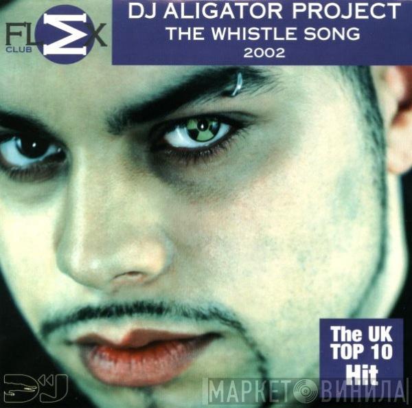  DJ Aligator Project  - The Whistle Song 2002