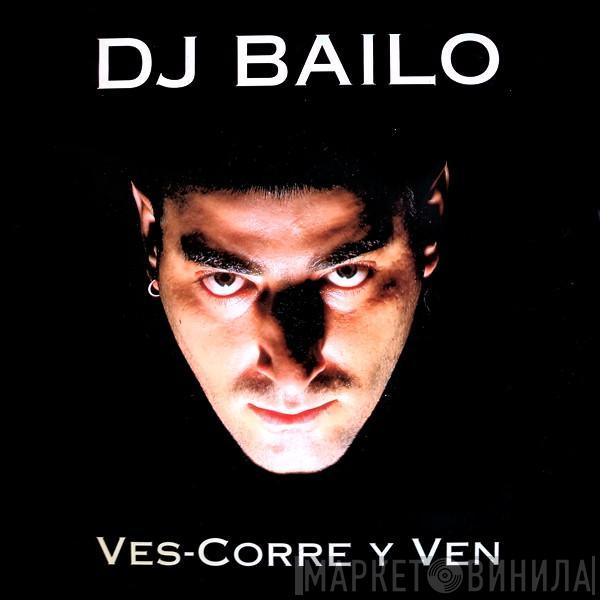 DJ Bailo - Ves-Corre Y Ven