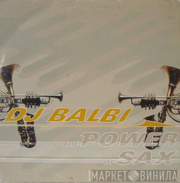 DJ Balbi - The Power Of Sax