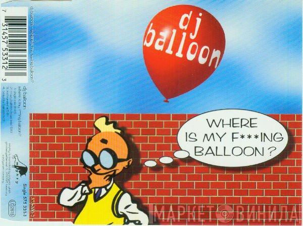 DJ Balloon - Where Is My F***ing Balloon?