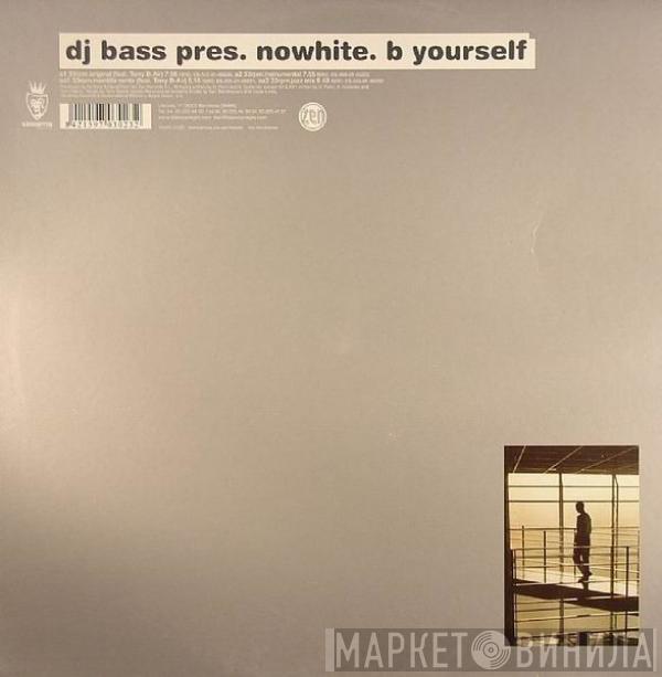 DJ Bass , Nowhite - B Yourself