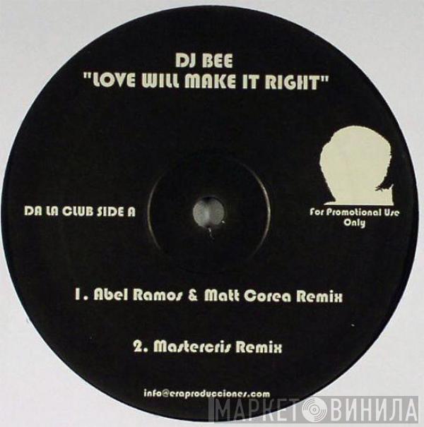 DJ Bee - Love Will Make It Right