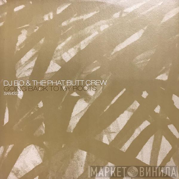 DJ Bo, Phat Butt Crew - Going Back To My Roots