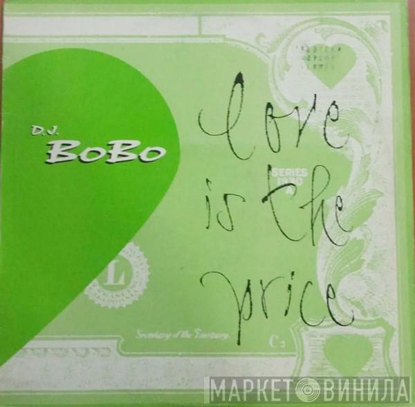 DJ BoBo - Love Is The Price