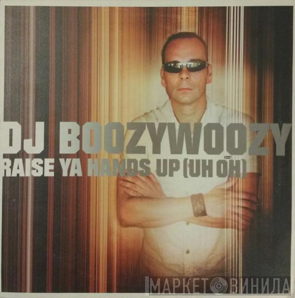 DJ BoozyWoozy - Raise Ya Hands Up (Uh Oh)