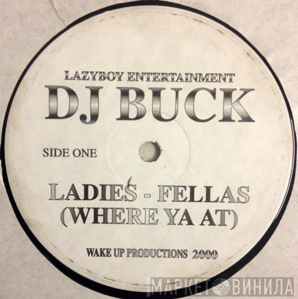 DJ Buck - Ladies - Fellas (Where Ya At)