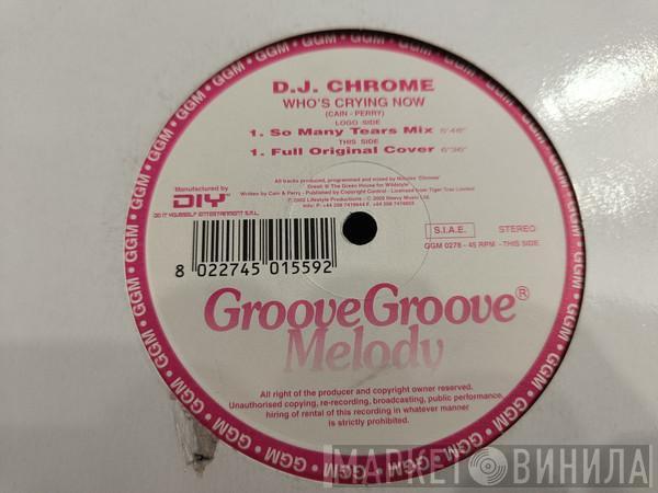  DJ Chrome  - Who's Crying Now