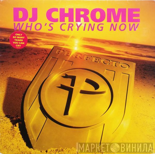 DJ Chrome - Who's Crying Now