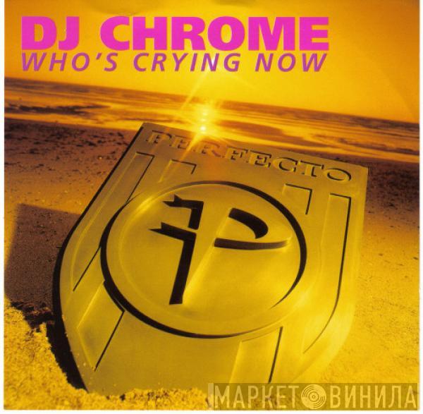 DJ Chrome - Who's Crying Now