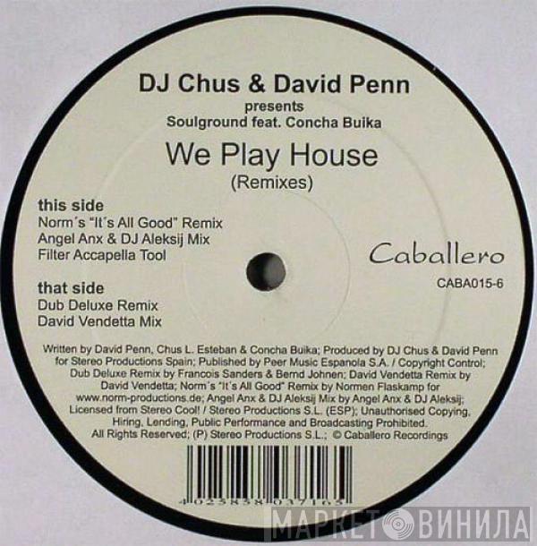 DJ Chus & David Penn, Soulground, Concha Buika - We Play House (Remixes)