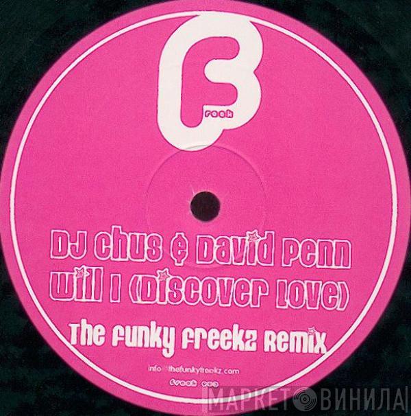 DJ Chus & David Penn - Will I (Discover Love) (The Funky Freekz Remix)