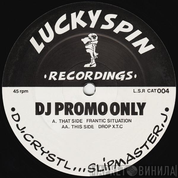 DJ Crystl, Slipmaster J - Frantic Situation / Drop X.T.C