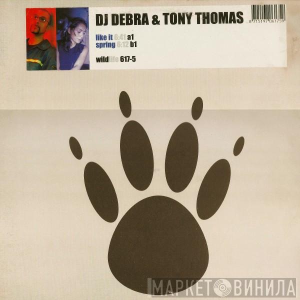 DJ Debra, Tony Thomas - Like It / Spring
