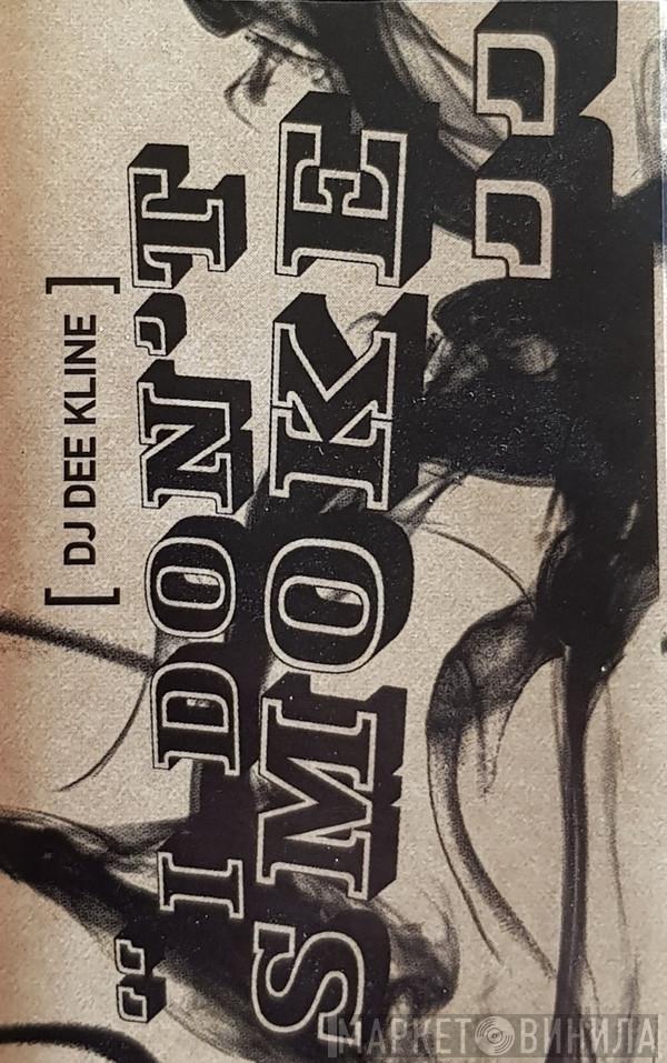 DJ Dee Kline - I Don't Smoke
