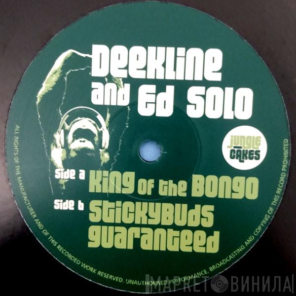 DJ Deekline & Ed Solo - King Of The Bongo / Stickybuds Guaranteed