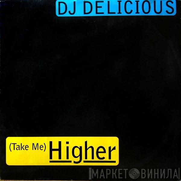 DJ Delicious - (Take Me) Higher